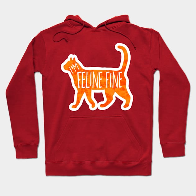 Feline fine - funny cat quote Hoodie by Shana Russell